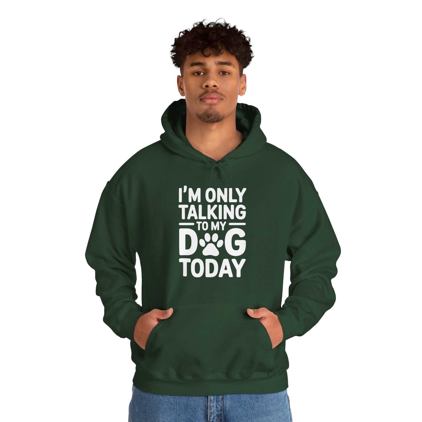 Person wearing a green hoodie with text 'I'm only talking to my dog today' on a white background