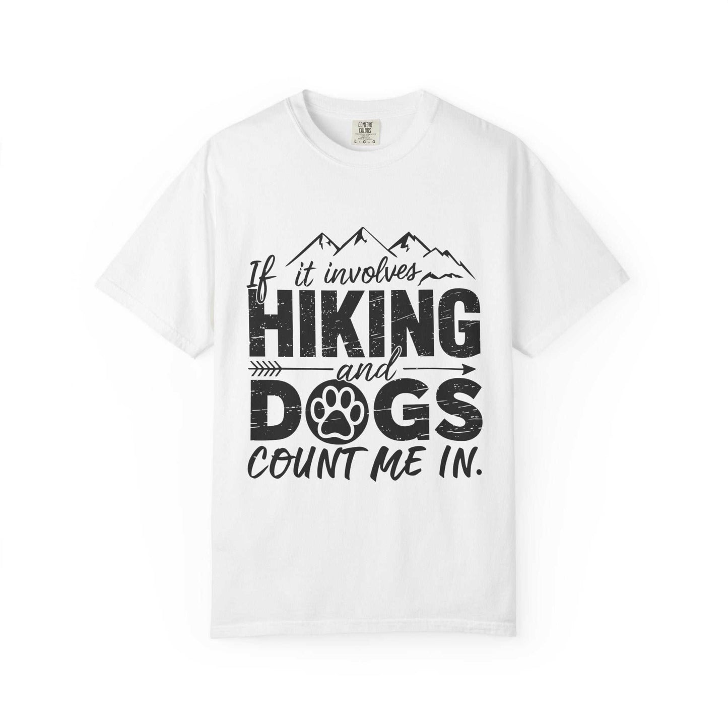 White t-shirt with black text 'If it involves hiking and dogs count me in.' on a white background