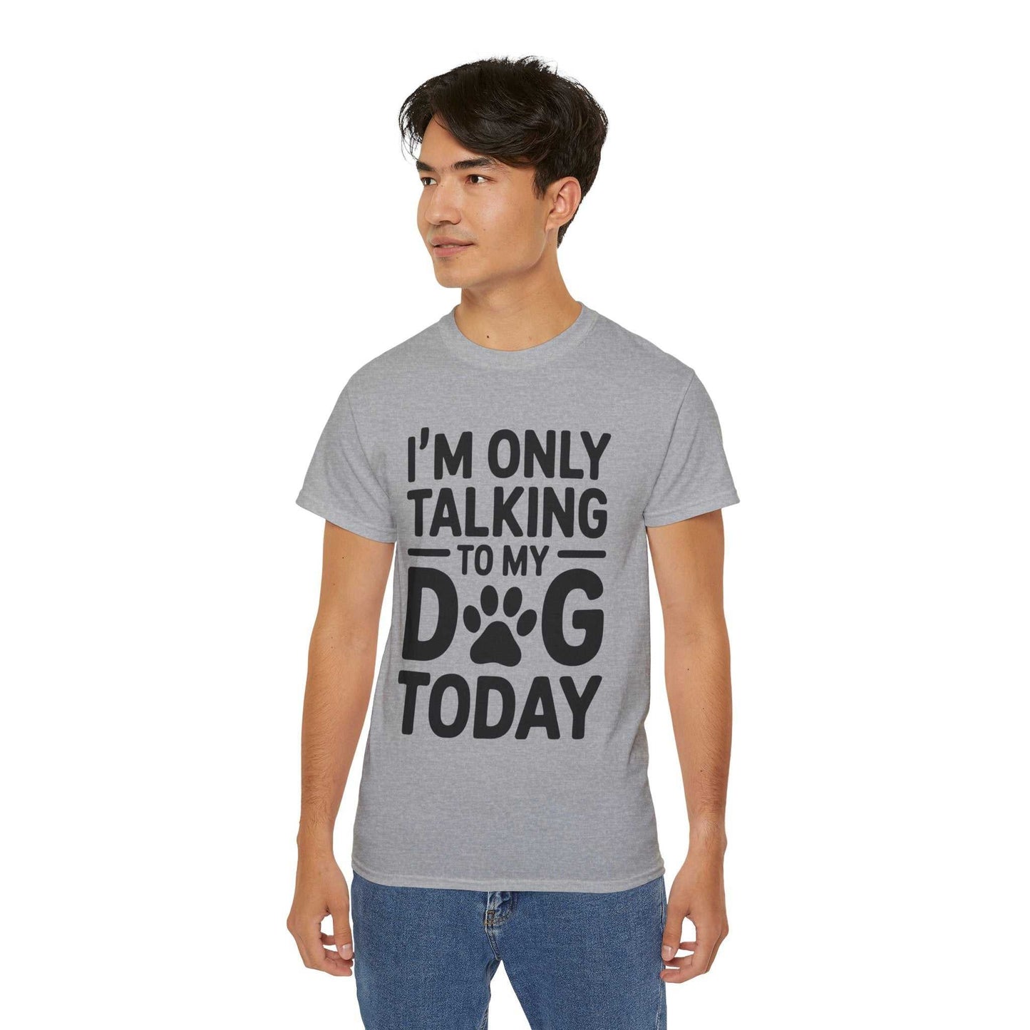 Person wearing a gray t-shirt with text 'I'm only talking to my dog today' on a white background