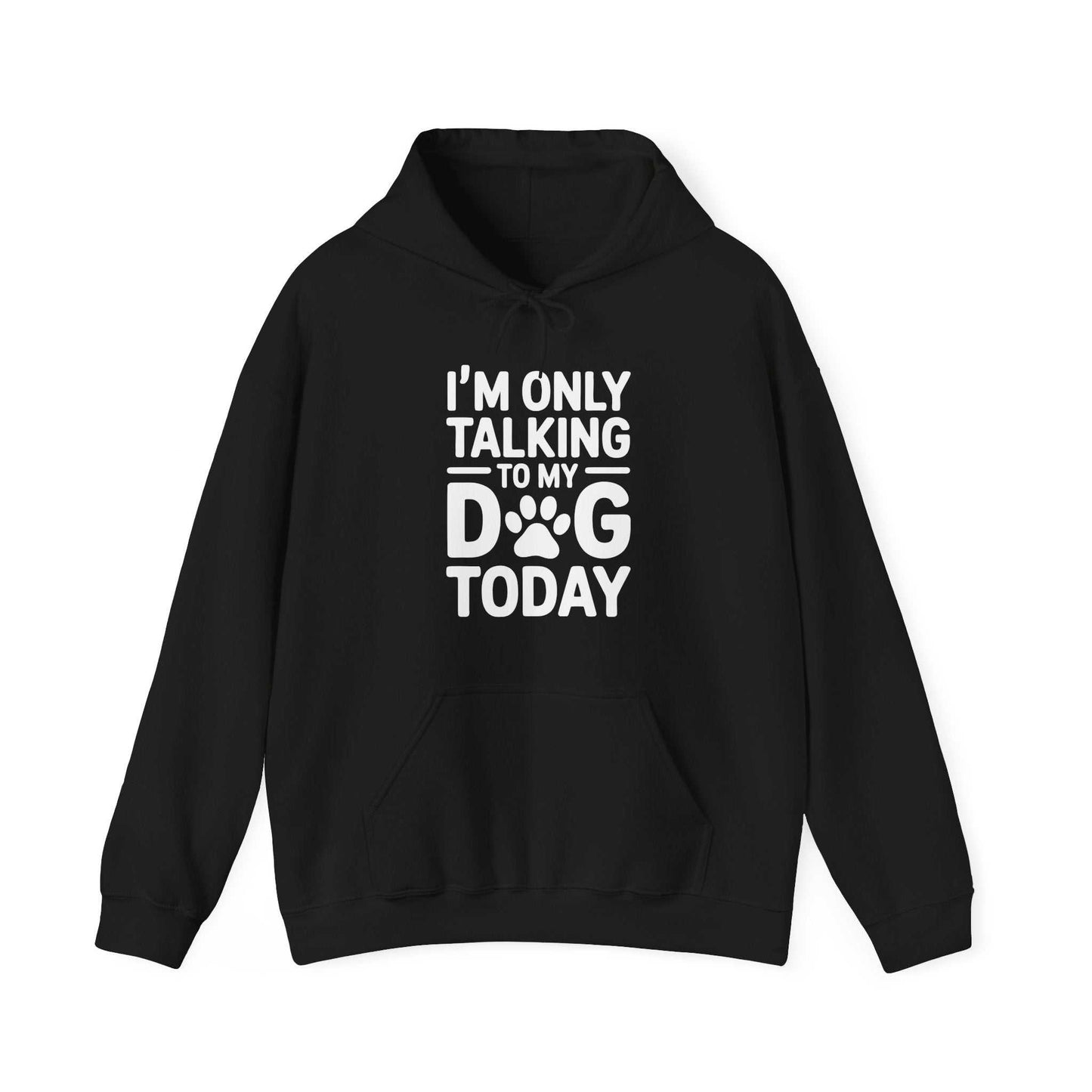 Black hoodie with white text 'I'm only talking to my dog today' on a white background
