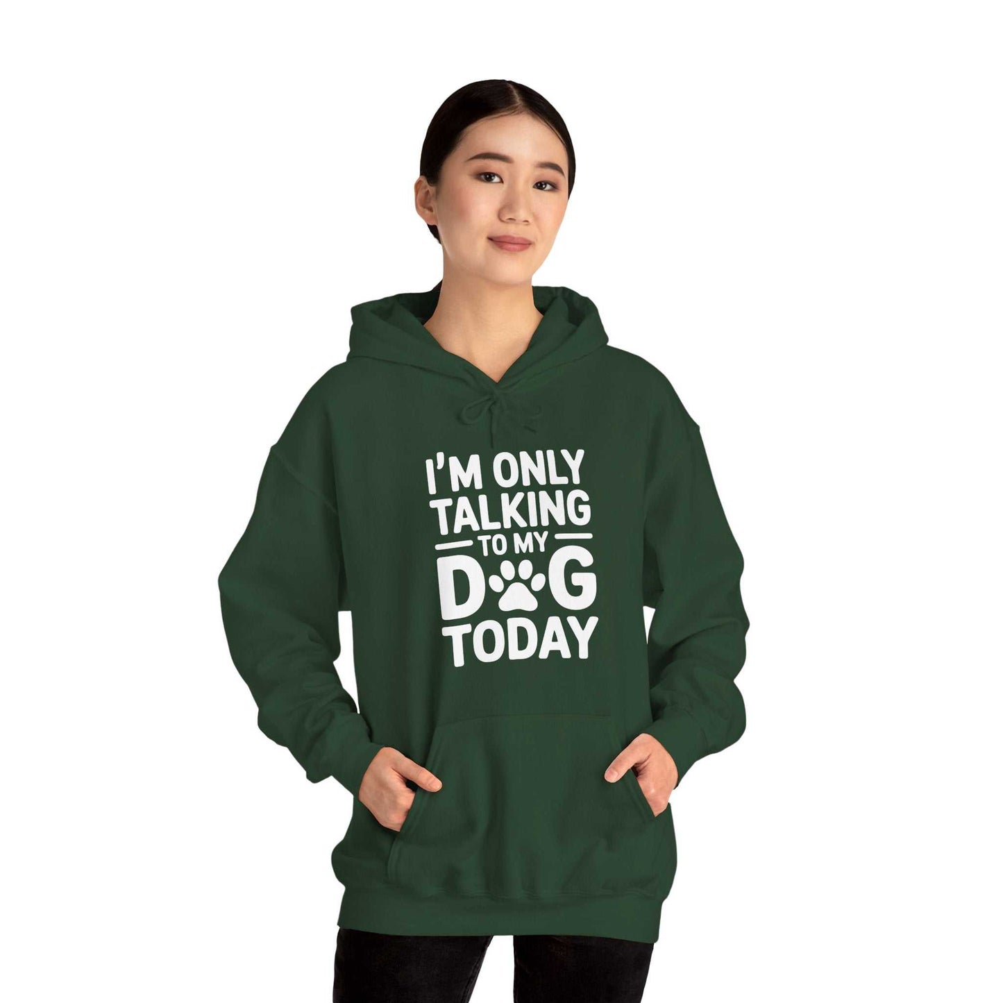 Person wearing a green hoodie with text 'I'm only talking to my dog today' on a white background