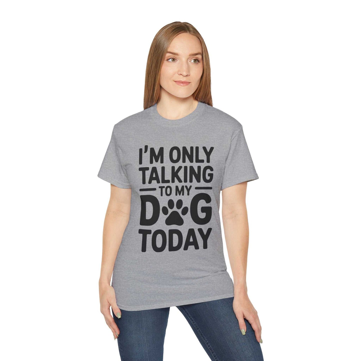 Person wearing a gray t-shirt with 'I'm only talking to my dog today' text on a white background