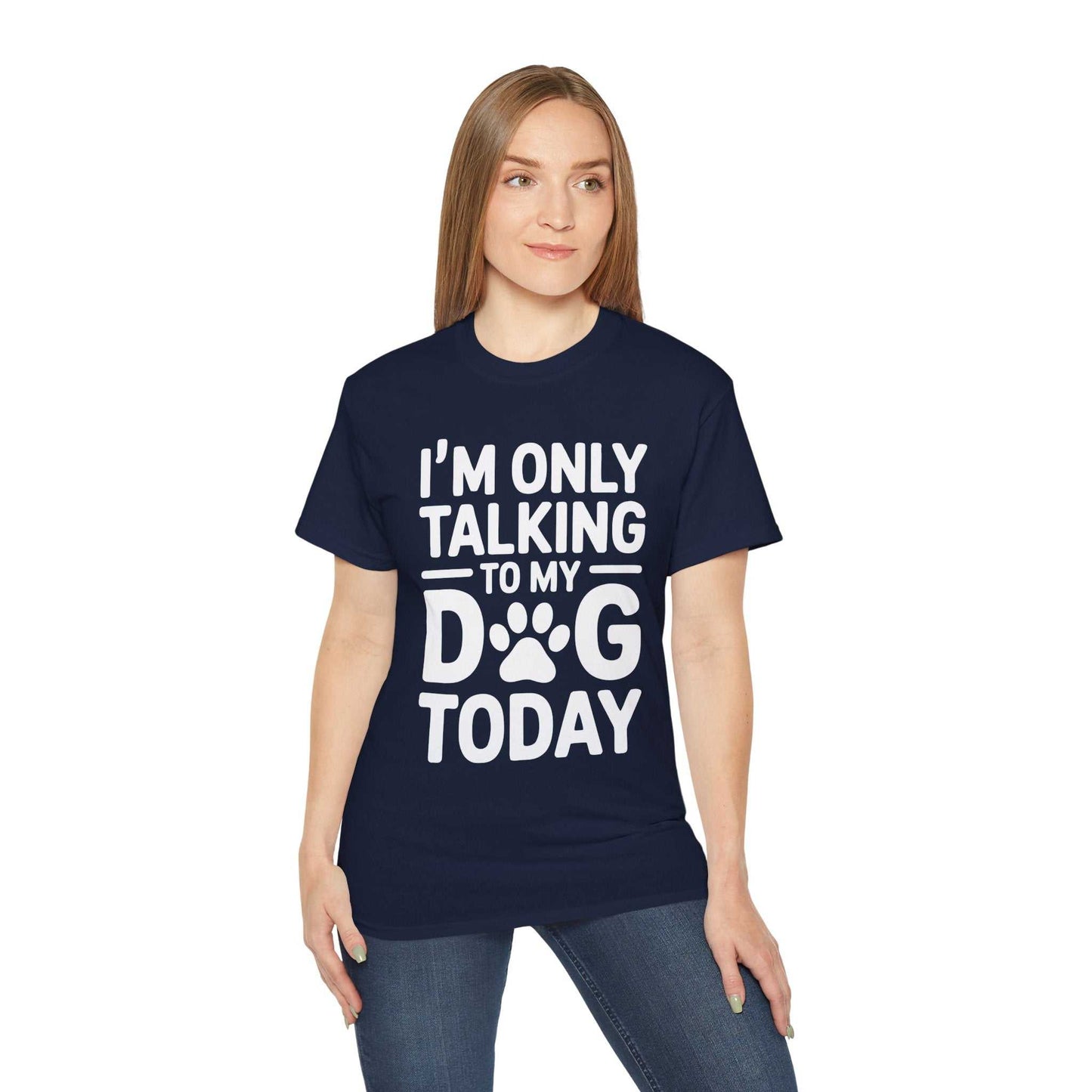 Person wearing a navy blue t-shirt with 'I'm only talking to my dog today' text on a white background